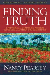 Finding Truth: 5 Principles for Unmasking Atheism, Secularism, and Other God Substitutes kaina ir informacija | Dvasinės knygos | pigu.lt