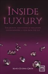 Inside Luxury: The Growth and Future of the Luxury Industry: A View from the Top цена и информация | Книги по экономике | pigu.lt