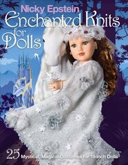 Nicky Epstein Enchanted Knits for Dolls: 25 Mystical, Magical Costumes for 18-Inch Dolls цена и информация | Книги о питании и здоровом образе жизни | pigu.lt