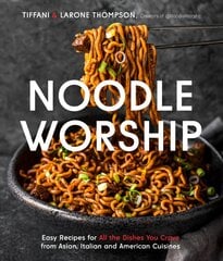 Noodle Worship: Easy Recipes for All the Dishes You Crave from Asian, Italian and American Cuisines цена и информация | Книги рецептов | pigu.lt