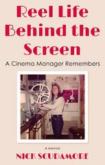 Reel Life Behind the Screen: A Cinema Manager Remembers: A memoir цена и информация | Книги об искусстве | pigu.lt