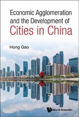 Economic Agglomeration And The Development Of Cities In China kaina ir informacija | Ekonomikos knygos | pigu.lt