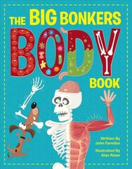 Big Bonkers Body Book: A first guide to the human body, with all the gross and disgusting bits, it's a fun way to learn science! цена и информация | Книги для подростков  | pigu.lt