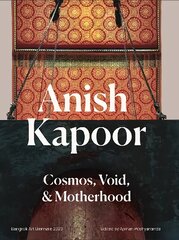 Anish Kapoor: Cosmos,Void and Motherhood kaina ir informacija | Knygos apie meną | pigu.lt