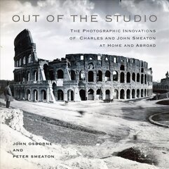 Out of the Studio: The Photographic Innovations of Charles and John Smeaton at Home and Abroad цена и информация | Книги об искусстве | pigu.lt