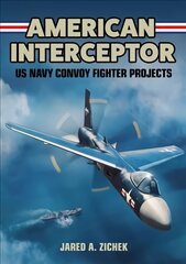 American Interceptor: US Navy Convoy Fighter Projects kaina ir informacija | Kelionių vadovai, aprašymai | pigu.lt