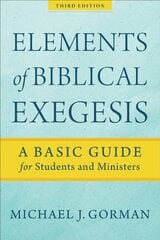 Elements of Biblical Exegesis - A Basic Guide for Students and Ministers: A Basic Guide for Students and Ministers 3rd Edition kaina ir informacija | Dvasinės knygos | pigu.lt