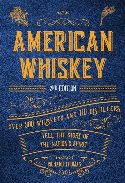 American Whiskey : Over 300 Whiskeys and 110 Distillers Tell the Story of the Nation's Spirit цена и информация | Receptų knygos | pigu.lt