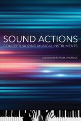 Sound Actions: Conceptualizing Musical Instruments цена и информация | Книги об искусстве | pigu.lt