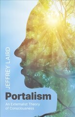 Portalism - An Externalist Theory of Consciousness цена и информация | Исторические книги | pigu.lt