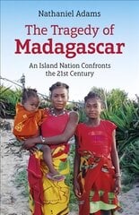 Tragedy of Madagascar, The: An Island Nation Confronts the 21st Century цена и информация | Исторические книги | pigu.lt