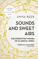 Sounds and Sweet Airs: The Forgotten Women of Classical Music kaina ir informacija | Knygos apie meną | pigu.lt