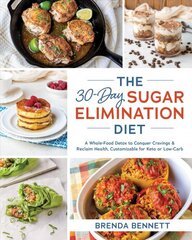 30-day Sugar Elimination Diet: A Whole-Food Detox to Conquer Cravings & Reclaim Health, Customizable for Keto or Low-Carb цена и информация | Книги рецептов | pigu.lt