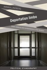 Deportation Limbo: State Violence and Contestations in the Nordics kaina ir informacija | Socialinių mokslų knygos | pigu.lt