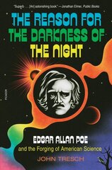 Reason for the Darkness of the Night: Edgar Allan Poe and the Forging of American Science цена и информация | Книги по экономике | pigu.lt