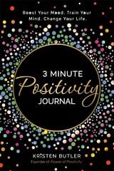 3 Minute Positivity Journal: Boost Your Mood. Train Your Mind. Change Your Life. цена и информация | Самоучители | pigu.lt