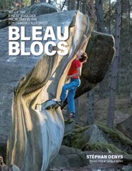 Bleau Blocs: 100 of the finest boulder problems in the Fontainebleau forest kaina ir informacija | Knygos apie sveiką gyvenseną ir mitybą | pigu.lt