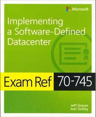 Exam Ref 70-745 Implementing a Software-Defined DataCenter kaina ir informacija | Ekonomikos knygos | pigu.lt
