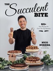 Succulent Bite: 60plus Easy Recipes for Over-the-Top Desserts цена и информация | Книги рецептов | pigu.lt