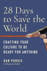 28 Days to Save the World: Crafting Your Culture to Be Ready for Anything kaina ir informacija | Ekonomikos knygos | pigu.lt