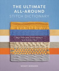 Ultimate All-Around Stitch Dictionary: More Than 300 Stitch Patterns to Knit Every Way цена и информация | Книги о питании и здоровом образе жизни | pigu.lt