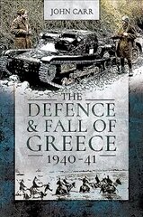 Defence and Fall of Greece, 1940-41 kaina ir informacija | Istorinės knygos | pigu.lt