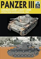 Panzer III: German Army Light Tank: Operation Barbarossa 1941 цена и информация | Исторические книги | pigu.lt