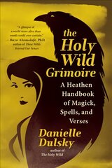 Holy Wild Grimoire: A Heathen Handbook of Magick, Spells, and Verses цена и информация | Самоучители | pigu.lt