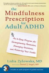 Mindfulness Prescription for Adult ADHD: An 8-Step Program for Strengthening Attention, Managing Emotions, and Achieving Your Goals цена и информация | Самоучители | pigu.lt