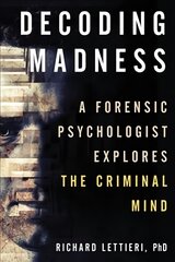 Decoding Madness: A Forensic Psychologist Explores the Criminal Mind kaina ir informacija | Socialinių mokslų knygos | pigu.lt