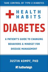 Health Habits For Diabetes: A Patient's Guide to Changing Behaviors & Mindset for Managing Type 2 Diabetes цена и информация | Самоучители | pigu.lt