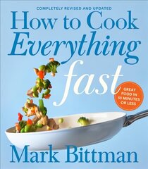 How To Cook Everything Fast Revised Edition: A Quick & Easy Cookbook цена и информация | Книги рецептов | pigu.lt