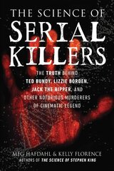 Science of Serial Killers: The Truth Behind Ted Bundy, Lizzie Borden, Jack the Ripper, and Other Notorious Murderers of Cinematic Legend цена и информация | Fantastinės, mistinės knygos | pigu.lt