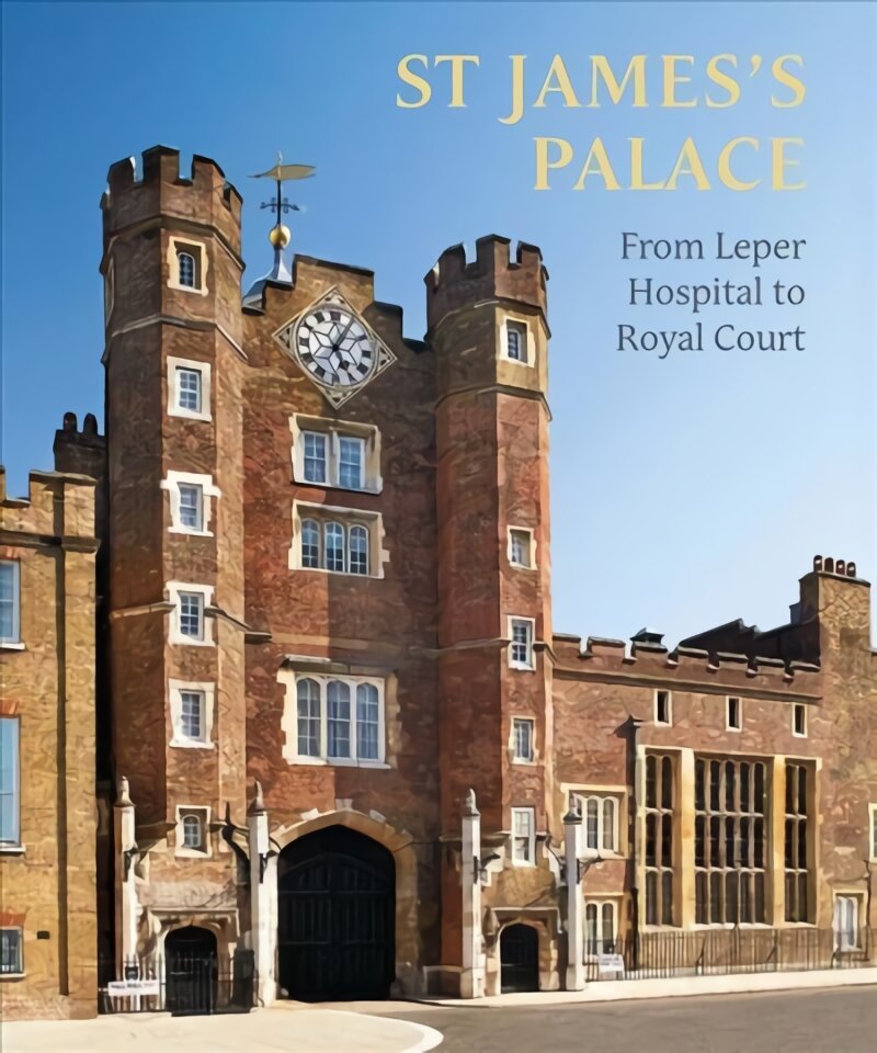 St James's palace: from leper hospital to royal court цена и информация | Knygos apie architektūrą | pigu.lt