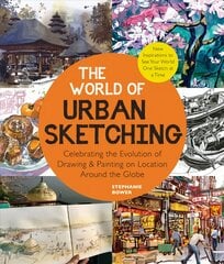 World of Urban Sketching: Celebrating the Evolution of Drawing and Painting on Location Around the Globe - New Inspirations to See Your World One Sketch at a Time цена и информация | Книги о питании и здоровом образе жизни | pigu.lt
