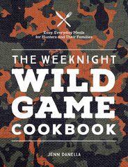 Weeknight wild game cookbook kaina ir informacija | Receptų knygos | pigu.lt