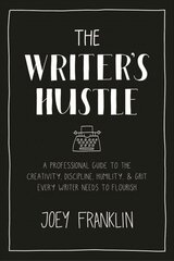 Writer's Hustle: A Professional Guide to the Creativity, Discipline, Humility, and Grit Every Writer Needs to Flourish цена и информация | Пособия по изучению иностранных языков | pigu.lt