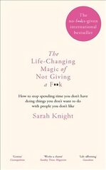 Life-Changing Magic of Not Giving a F**k: How to stop spending time you don't have doing things you don't want to do with people you don't like kaina ir informacija | Saviugdos knygos | pigu.lt