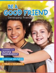 Be a Good Friend: Developing Friendship Skills kaina ir informacija | Knygos paaugliams ir jaunimui | pigu.lt