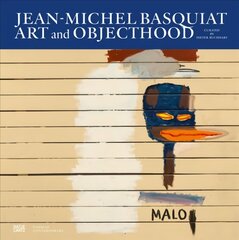 Jean-Michel Basquiat: Art and Objecthood цена и информация | Книги об искусстве | pigu.lt