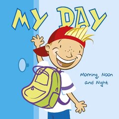 My Day: Morning, Noon and Night kaina ir informacija | Knygos mažiesiems | pigu.lt
