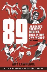 89: Arsenal's Greatest Moment, Told in Our Own Words kaina ir informacija | Knygos apie sveiką gyvenseną ir mitybą | pigu.lt