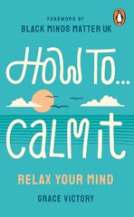 How To Calm It: Relax Your Mind kaina ir informacija | Saviugdos knygos | pigu.lt