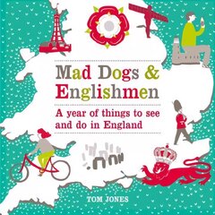 Mad Dogs and Englishmen: A Year of Things to See and Do in England цена и информация | Путеводители, путешествия | pigu.lt