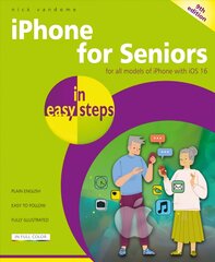 iPhone for Seniors in easy steps: For all models of iPhone with iOS 16 9th edition kaina ir informacija | Ekonomikos knygos | pigu.lt