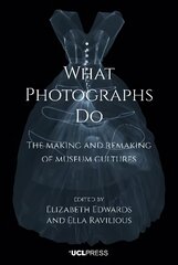 What photographs do: the making and remaking of museum cultures kaina ir informacija | Enciklopedijos ir žinynai | pigu.lt