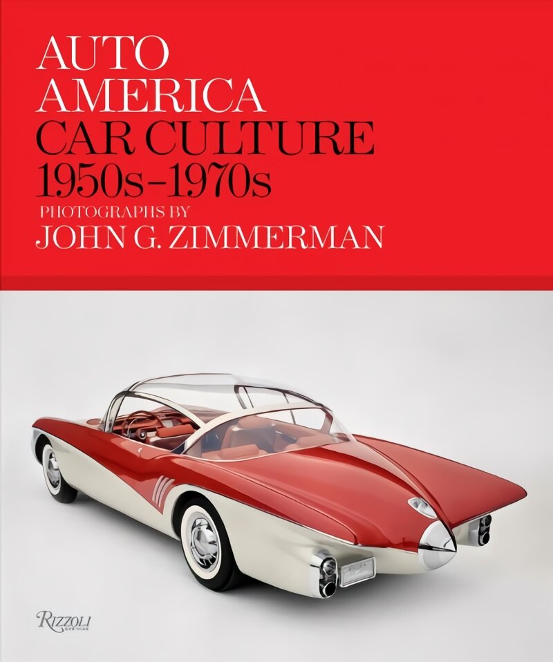 Auto America: Car Culture 1950s-1970s: Photographs By John G. Zimmerman цена и информация | Kelionių vadovai, aprašymai | pigu.lt