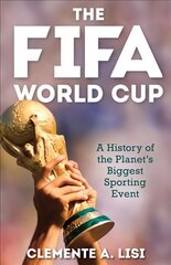 Fifa World Cup: A History of the Planet's Biggest Sporting Event kaina ir informacija | Knygos apie sveiką gyvenseną ir mitybą | pigu.lt