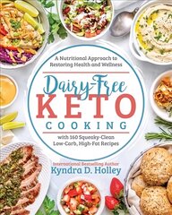 Dairy Free Keto Cooking: A Nutritional Approach to Restoring Health and Wellness with 160 Squeaky-Clean L ow-Carb, High-Fat Recipes kaina ir informacija | Receptų knygos | pigu.lt