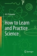 How to Learn and Practice Science 1st ed. 2022 kaina ir informacija | Socialinių mokslų knygos | pigu.lt